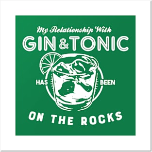 My Relationship with Gin & Tonic has been On The Rocks Posters and Art